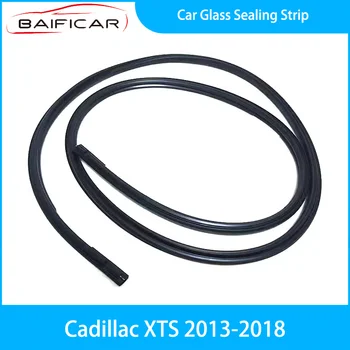 Совершенно новая уплотнительная прокладка для автомобильного стекла Baificar для Cadillac XTS 2013-2018